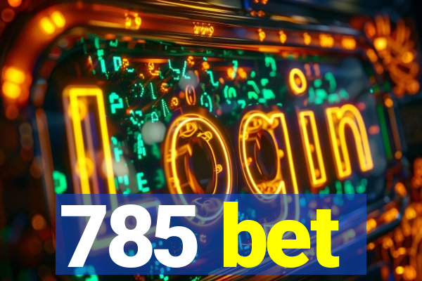 785 bet